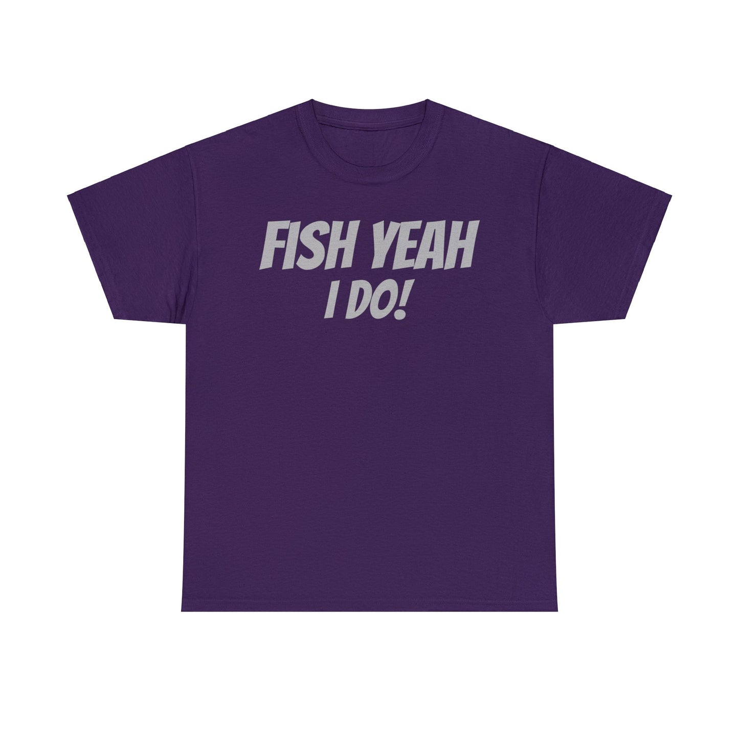 Fish Yeah, I Do! T-Shirt