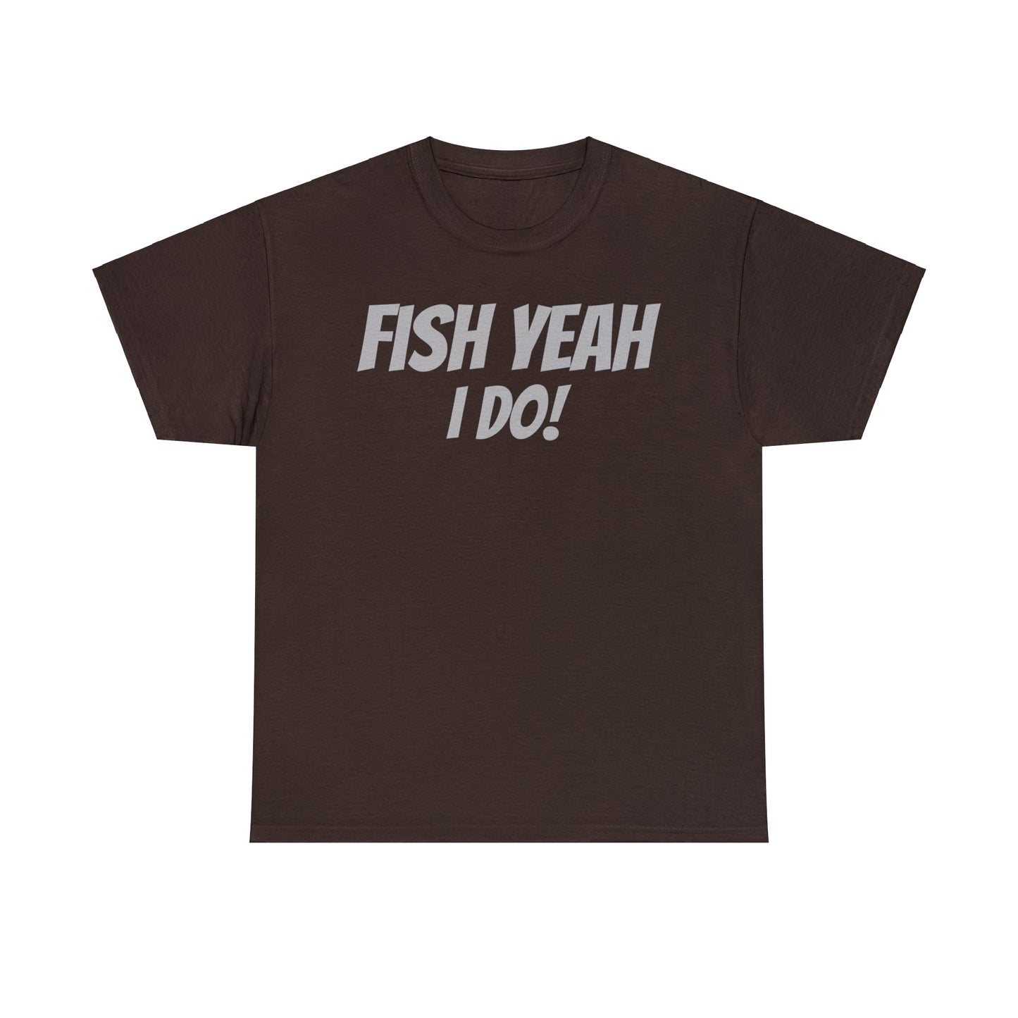 Fish Yeah, I Do! T-Shirt