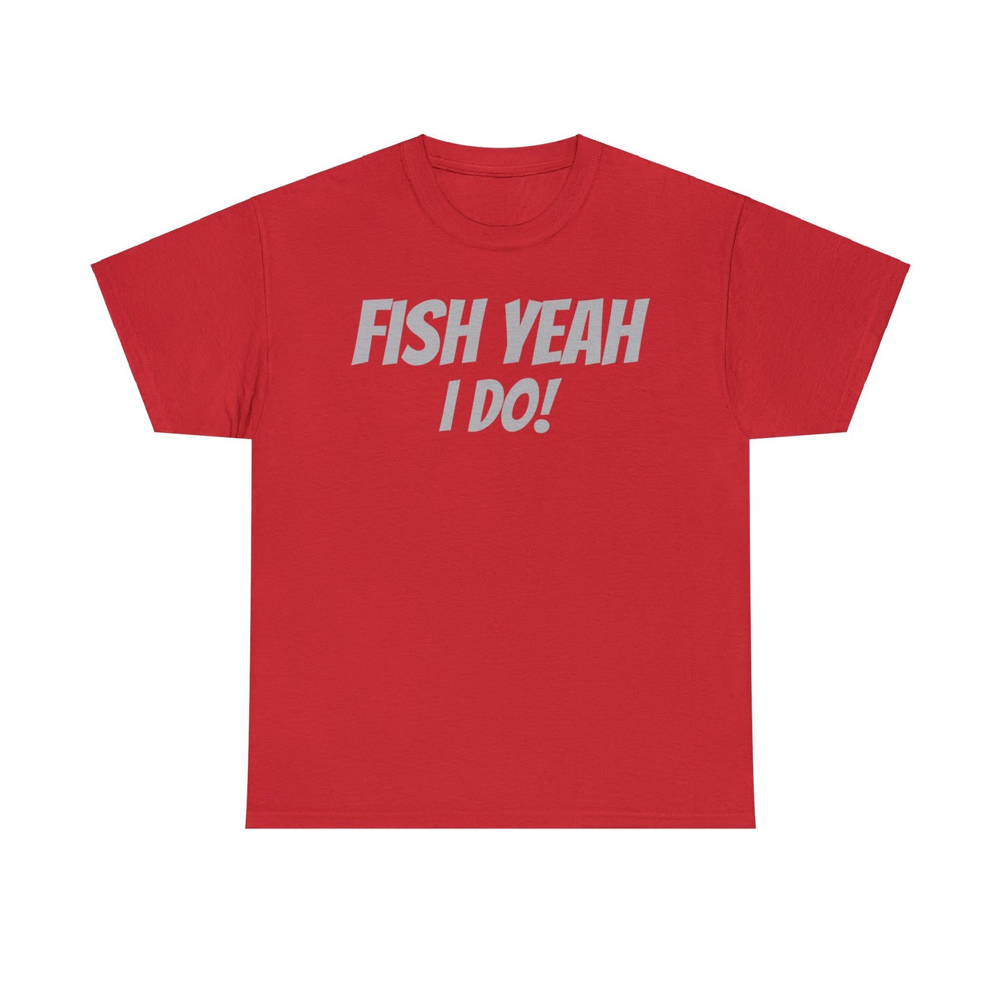 Fish Yeah, I Do! T-Shirt