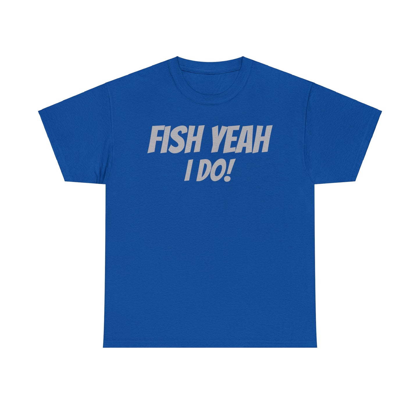 Fish Yeah, I Do! T-Shirt